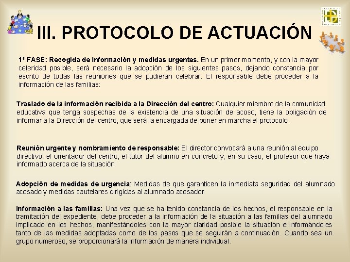 III. PROTOCOLO DE ACTUACIÓN 1ª FASE: Recogida de información y medidas urgentes. En un