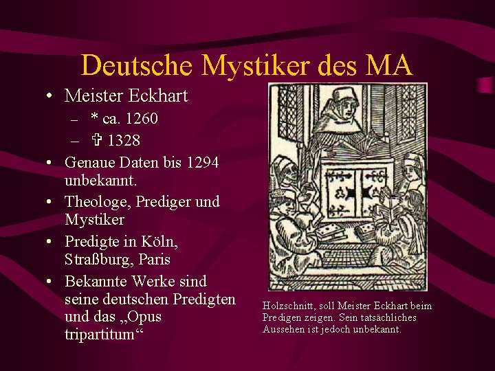 Deutsche Mystiker des MA • Meister Eckhart – * ca. 1260 • • –