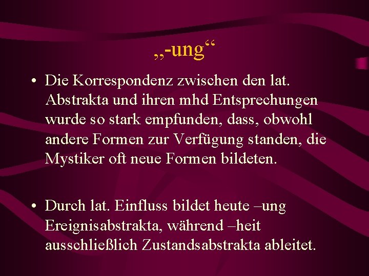 „-ung“ • Die Korrespondenz zwischen den lat. Abstrakta und ihren mhd Entsprechungen wurde so