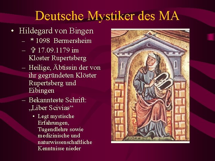 Deutsche Mystiker des MA • Hildegard von Bingen – * 1098 Bermersheim – V