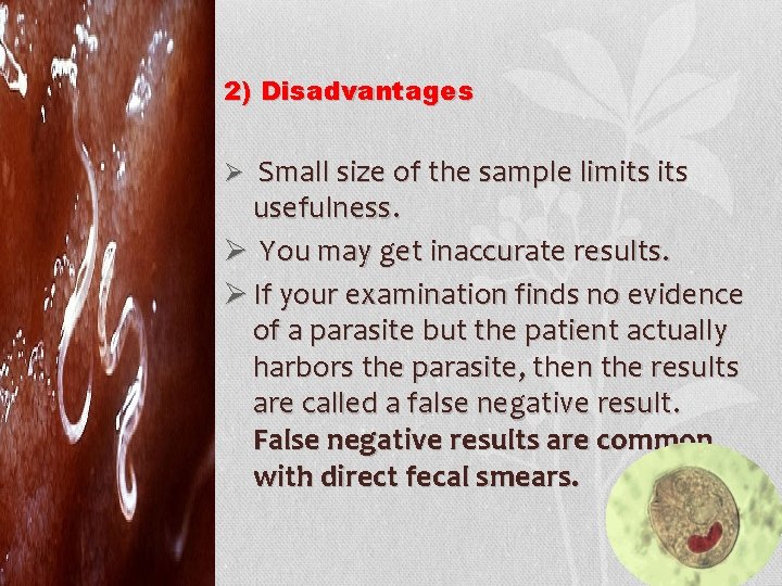 2) Disadvantages Ø Small size of the sample limits usefulness. Ø You may get