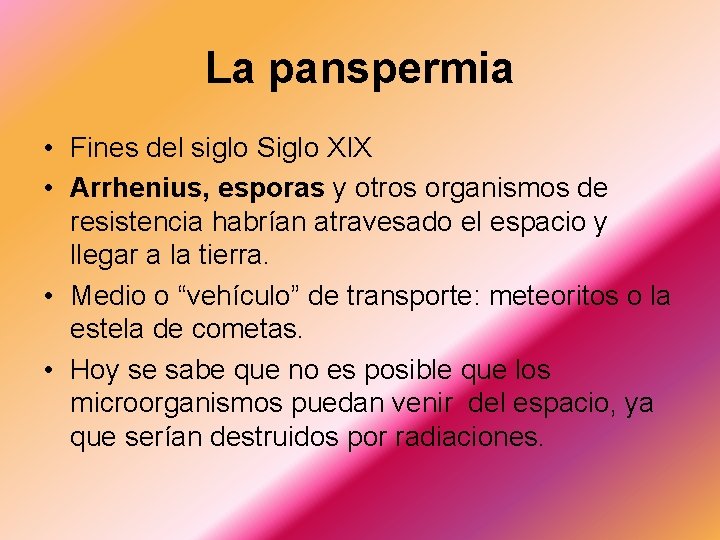 La panspermia • Fines del siglo Siglo XIX • Arrhenius, esporas y otros organismos
