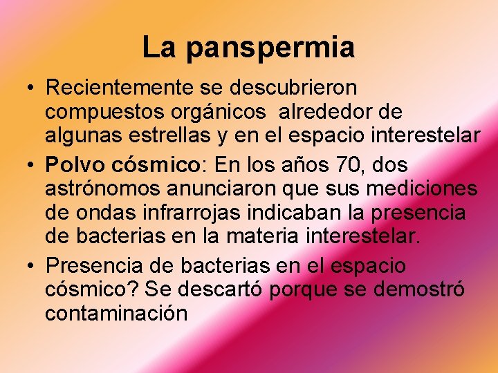 La panspermia • Recientemente se descubrieron compuestos orgánicos alrededor de algunas estrellas y en