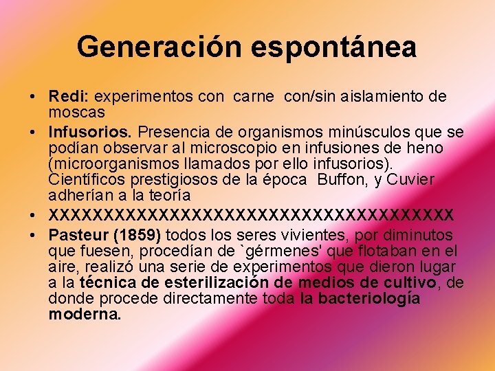 Generación espontánea • Redi: experimentos con carne con/sin aislamiento de moscas • Infusorios. Presencia