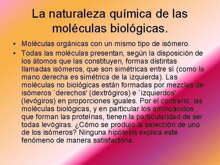 La naturaleza química de las moléculas biológicas. • Moléculas orgánicas con un mismo tipo