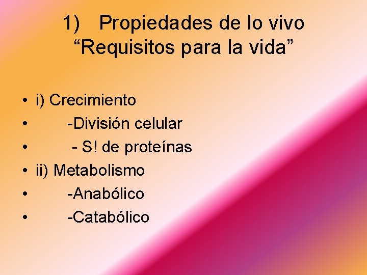1) Propiedades de lo vivo “Requisitos para la vida” • i) Crecimiento • -División