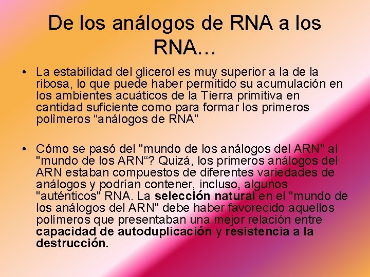 De los análogos de RNA a los RNA… • La estabilidad del glicerol es