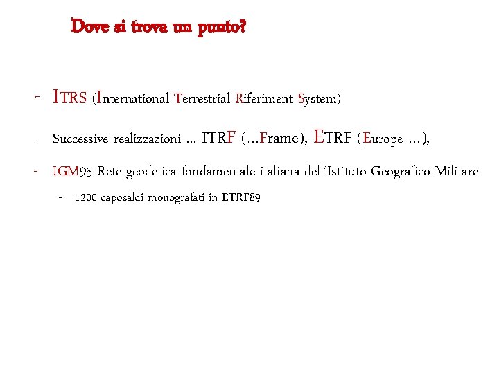 Dove si trova un punto? - ITRS (International Terrestrial Riferiment System) - Successive realizzazioni