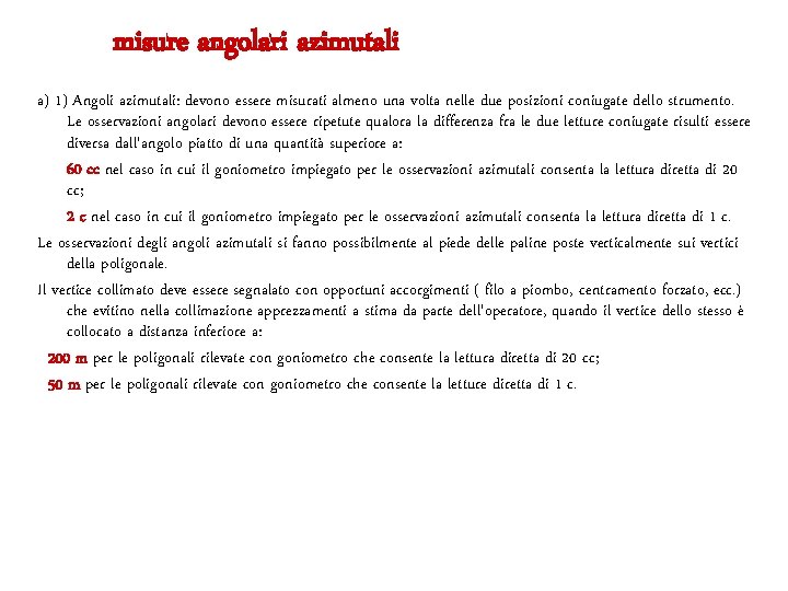 misure angolari azimutali a) 1) Angoli azimutali: devono essere misurati almeno una volta nelle