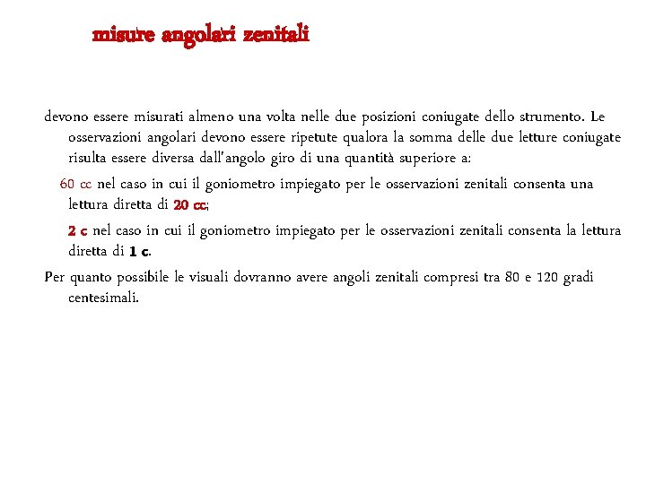 misure angolari zenitali devono essere misurati almeno una volta nelle due posizioni coniugate dello