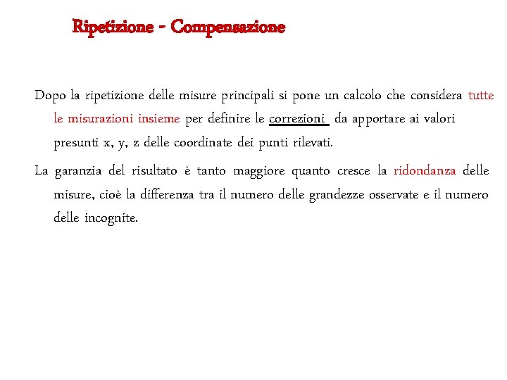 Ripetizione - Compensazione Dopo la ripetizione delle misure principali si pone un calcolo che