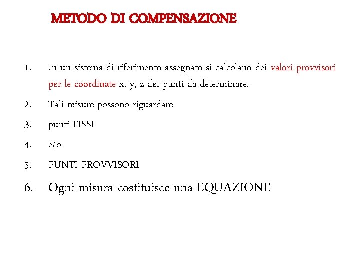 METODO DI COMPENSAZIONE 1. 2. 3. 4. 5. In un sistema di riferimento assegnato