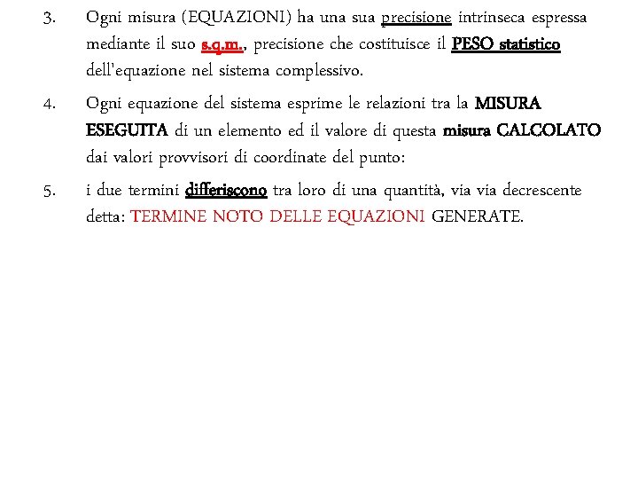 3. 4. 5. Ogni misura (EQUAZIONI) ha una sua precisione intrinseca espressa mediante il