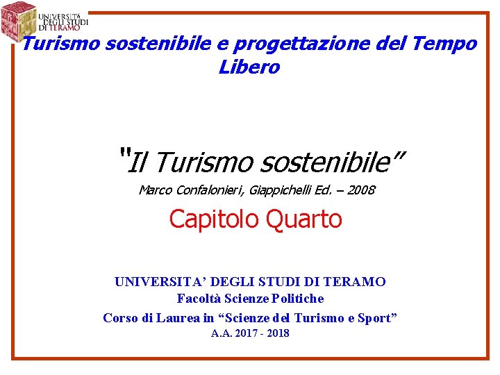 Turismo sostenibile e progettazione del Tempo Libero “Il Turismo sostenibile” Marco Confalonieri, Giappichelli Ed.