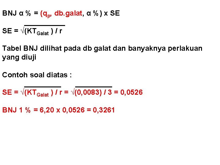 BNJ α % = (qp, db. galat, α %) x SE _____ SE =