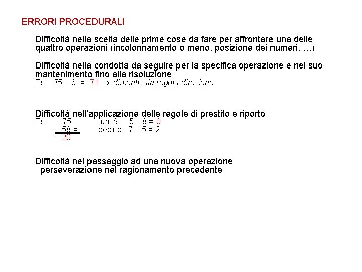 ERRORI PROCEDURALI Difficoltà nella scelta delle prime cose da fare per affrontare una delle