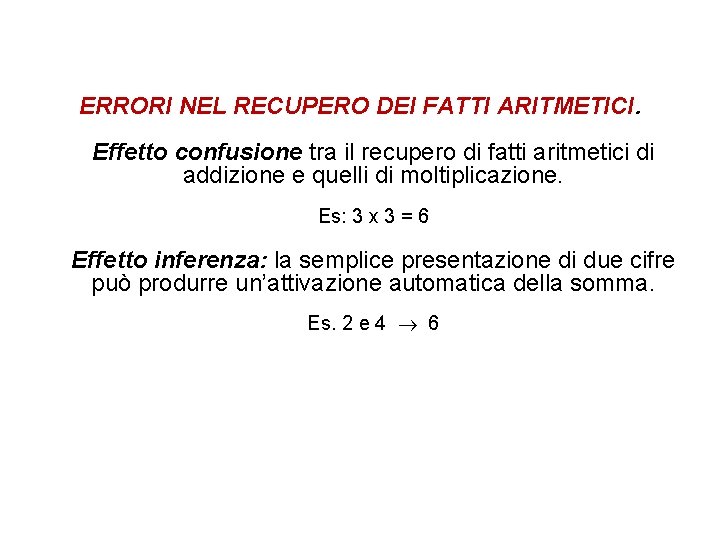 ERRORI NEL RECUPERO DEI FATTI ARITMETICI. Effetto confusione tra il recupero di fatti aritmetici