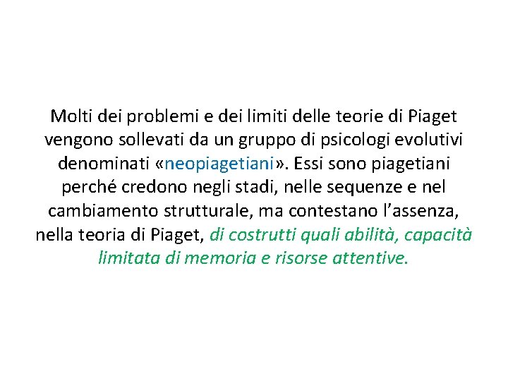 Molti dei problemi e dei limiti delle teorie di Piaget vengono sollevati da un