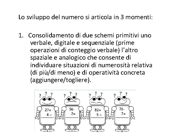 Lo sviluppo del numero si articola in 3 momenti: 1. Consolidamento di due schemi