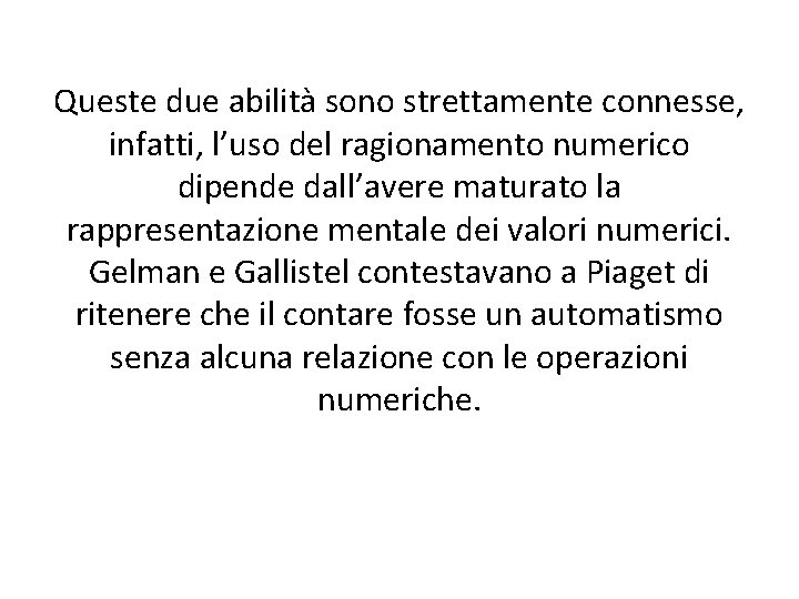 Queste due abilità sono strettamente connesse, infatti, l’uso del ragionamento numerico dipende dall’avere maturato