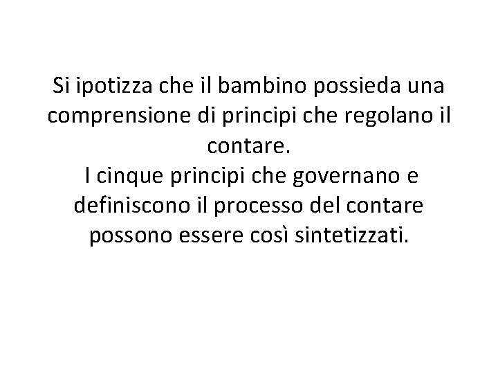 Si ipotizza che il bambino possieda una comprensione di principi che regolano il contare.