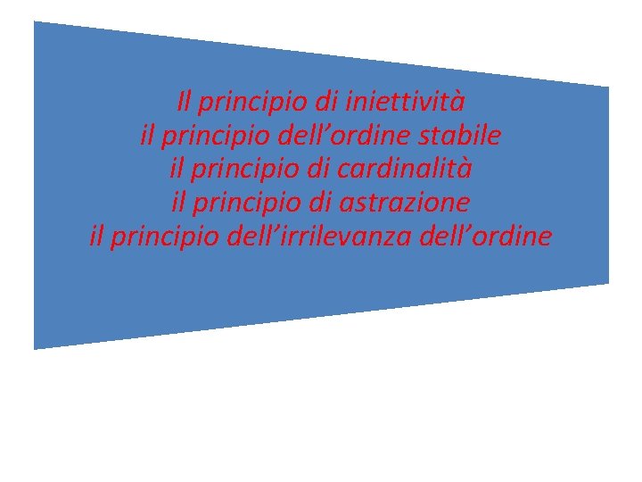 Il principio di iniettività il principio dell’ordine stabile il principio di cardinalità il principio