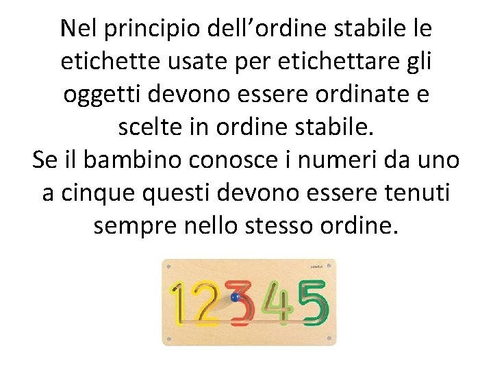 Nel principio dell’ordine stabile le etichette usate per etichettare gli oggetti devono essere ordinate