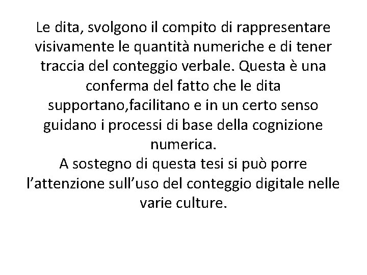 Le dita, svolgono il compito di rappresentare visivamente le quantità numeriche e di tener