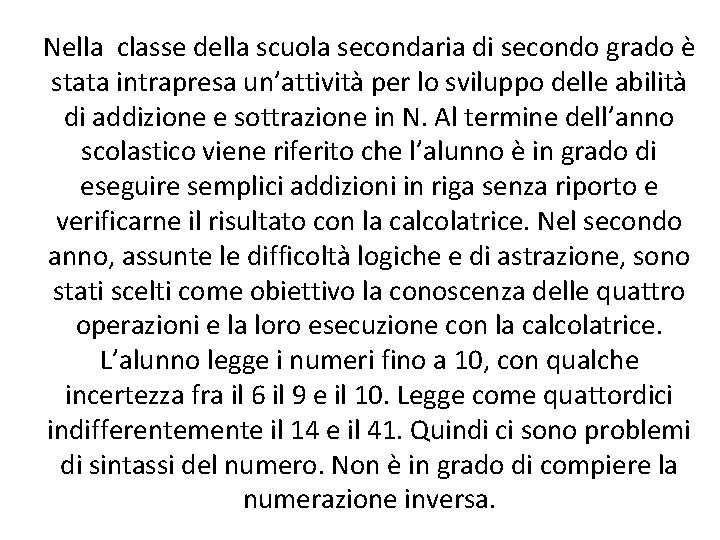 Nella classe della scuola secondaria di secondo grado è stata intrapresa un’attività per lo