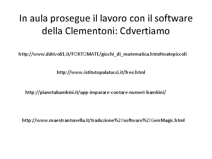 In aula prosegue il lavoro con il software della Clementoni: Cdvertiamo http: //www. ddrivoli