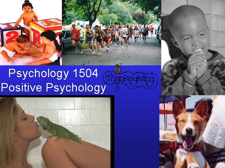 Psychology 1504 Positive Psychology 