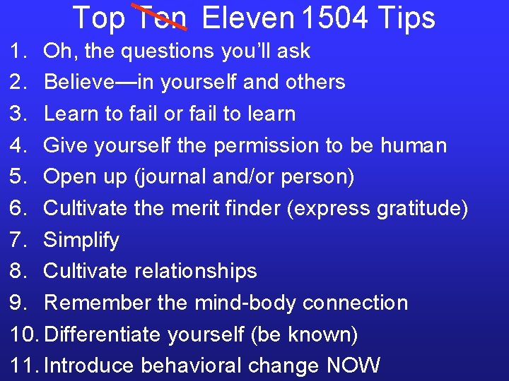 Top Ten Eleven 1504 Tips 1. Oh, the questions you’ll ask 2. Believe—in yourself