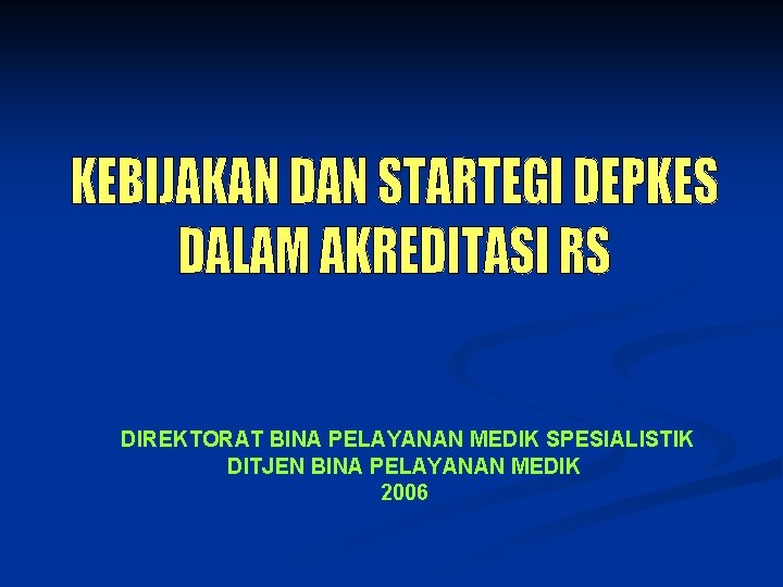  DIREKTORAT BINA PELAYANAN MEDIK SPESIALISTIK DITJEN BINA PELAYANAN MEDIK 2006 