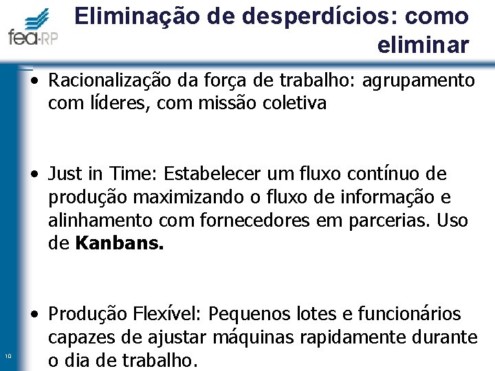 Eliminação de desperdícios: como eliminar • Racionalização da força de trabalho: agrupamento com líderes,