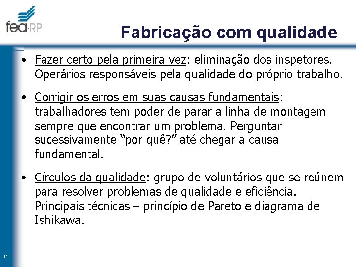 Fabricação com qualidade • Fazer certo pela primeira vez: eliminação dos inspetores. Operários responsáveis