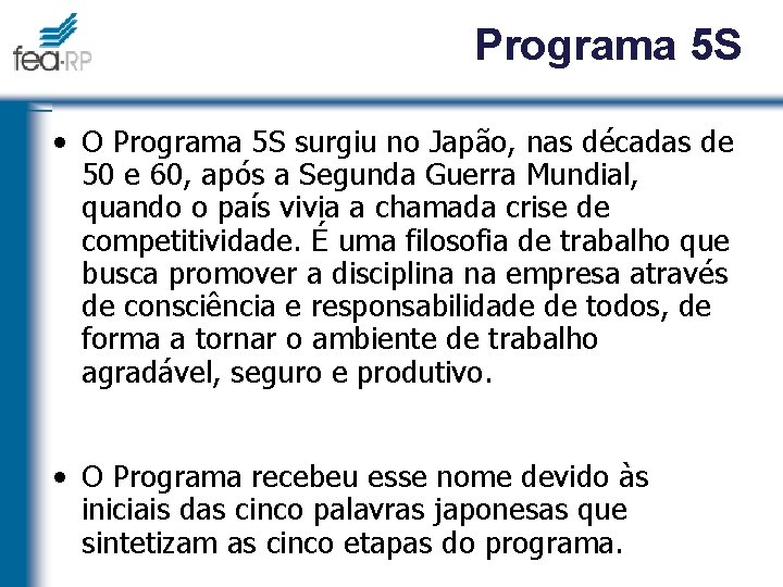 Programa 5 S • O Programa 5 S surgiu no Japão, nas décadas de