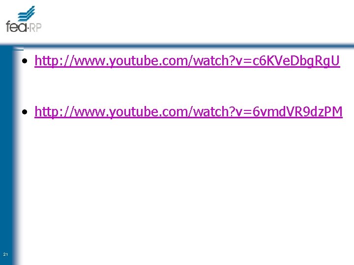  • http: //www. youtube. com/watch? v=c 6 KVe. Dbg. Rg. U • http: