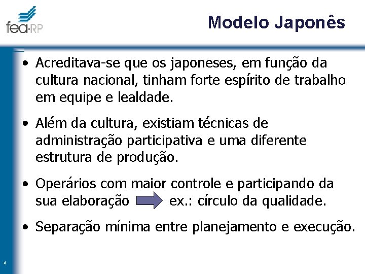 Modelo Japonês • Acreditava-se que os japoneses, em função da cultura nacional, tinham forte
