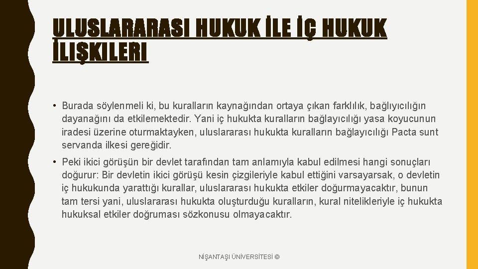 ULUSLARARASI HUKUK İLE İÇ HUKUK İLIŞKILERI • Burada söylenmeli ki, bu kuralların kaynağından ortaya