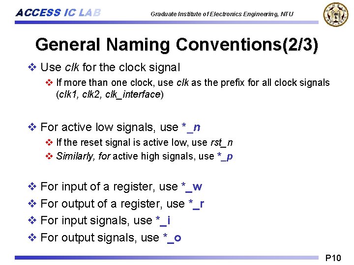 ACCESS IC LAB Graduate Institute of Electronics Engineering, NTU General Naming Conventions(2/3) v Use