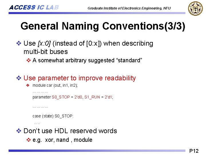 ACCESS IC LAB Graduate Institute of Electronics Engineering, NTU General Naming Conventions(3/3) v Use