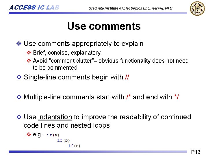 ACCESS IC LAB Graduate Institute of Electronics Engineering, NTU Use comments v Use comments