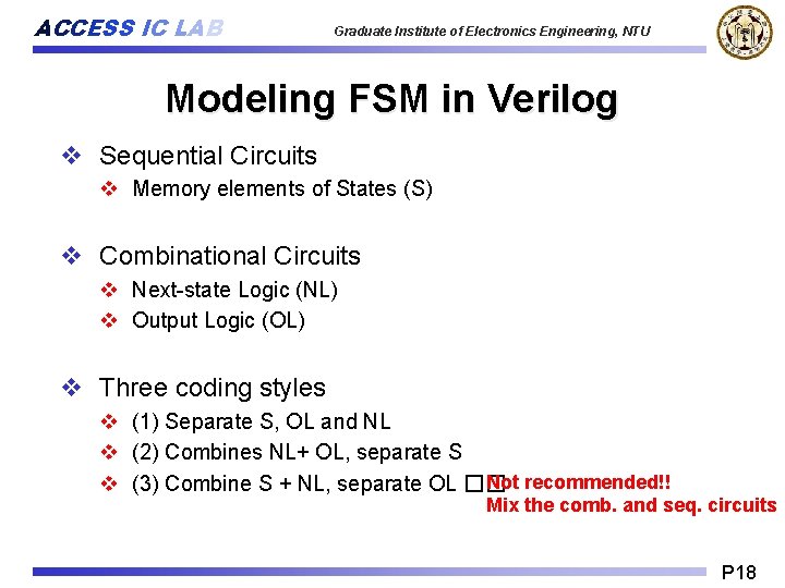 ACCESS IC LAB Graduate Institute of Electronics Engineering, NTU Modeling FSM in Verilog v