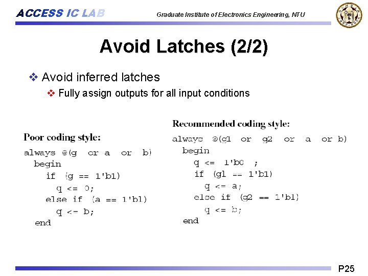 ACCESS IC LAB Graduate Institute of Electronics Engineering, NTU Avoid Latches (2/2) v Avoid