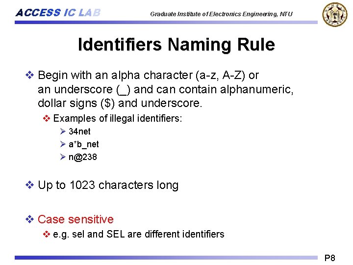 ACCESS IC LAB Graduate Institute of Electronics Engineering, NTU Identifiers Naming Rule v Begin