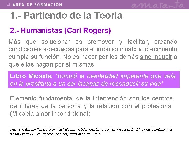 1. - Partiendo de la Teoría 2. - Humanistas (Carl Rogers) Más que solucionar