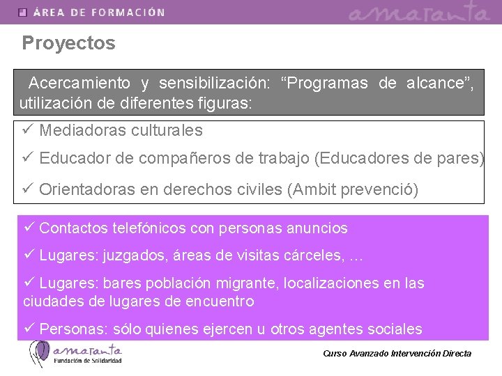 Proyectos Acercamiento y sensibilización: “Programas de alcance”, utilización de diferentes figuras: ü Mediadoras culturales