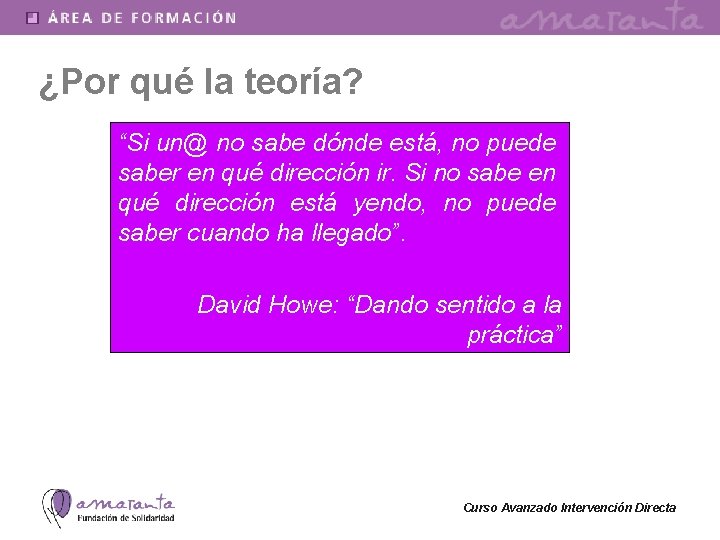 ¿Por qué la teoría? “Si un@ no sabe dónde está, no puede saber en