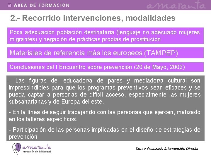 2. - Recorrido intervenciones, modalidades Poca adecuación población destinataria (lenguaje no adecuado mujeres migrantes)