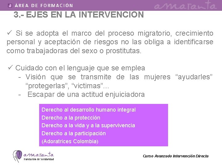 3. - EJES EN LA INTERVENCIÓN ü Si se adopta el marco del proceso